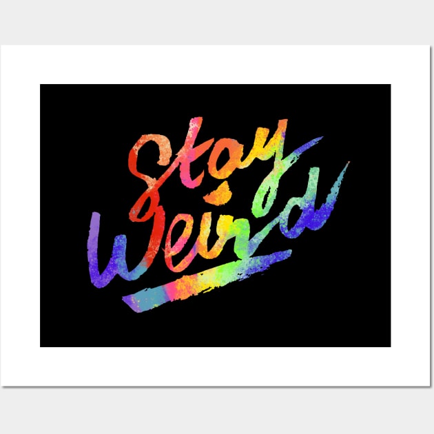 Stay Weird Wall Art by Theysaurus